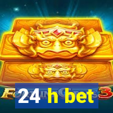 24 h bet